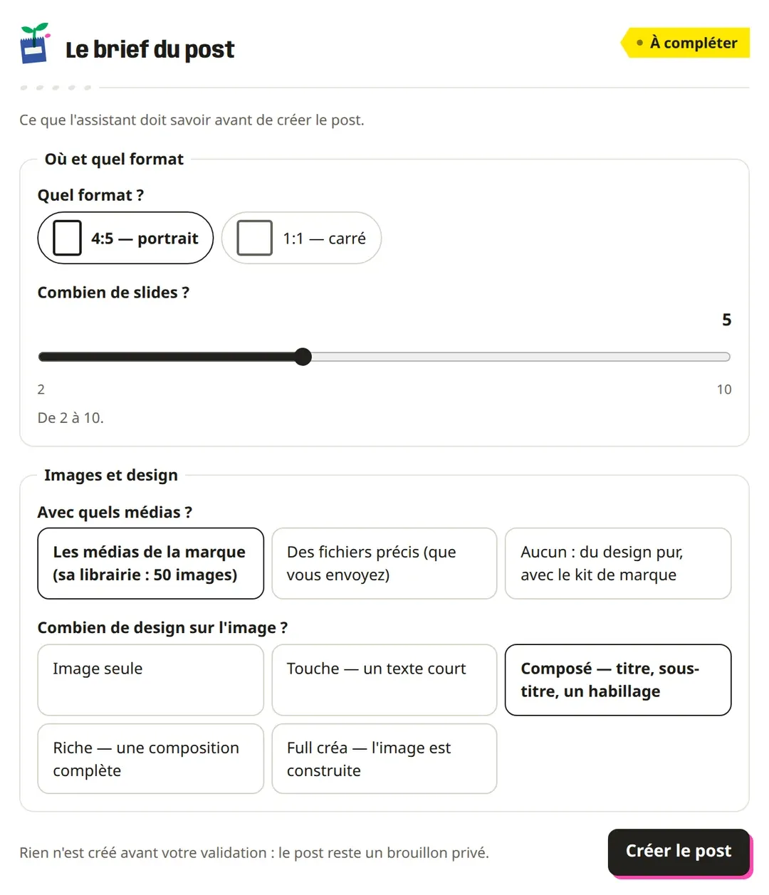 Le brief du post dans la conversation : format, nombre de slides, médias et niveau de design, avec la mention « Rien n’est créé avant votre validation ».